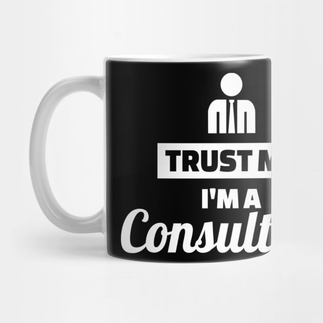 Trust me I'm a Consultant by Designzz